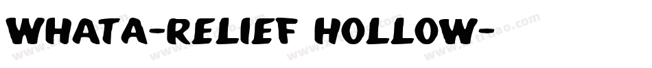 WhatA-Relief Hollow字体转换